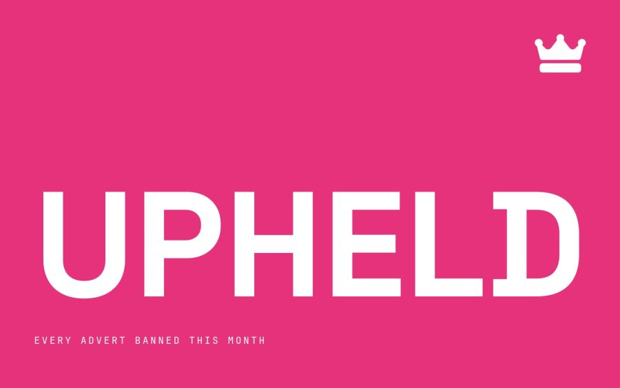 Ad Ranking cover: Upheld. ASA rulings this month, every advert banned in the UK
