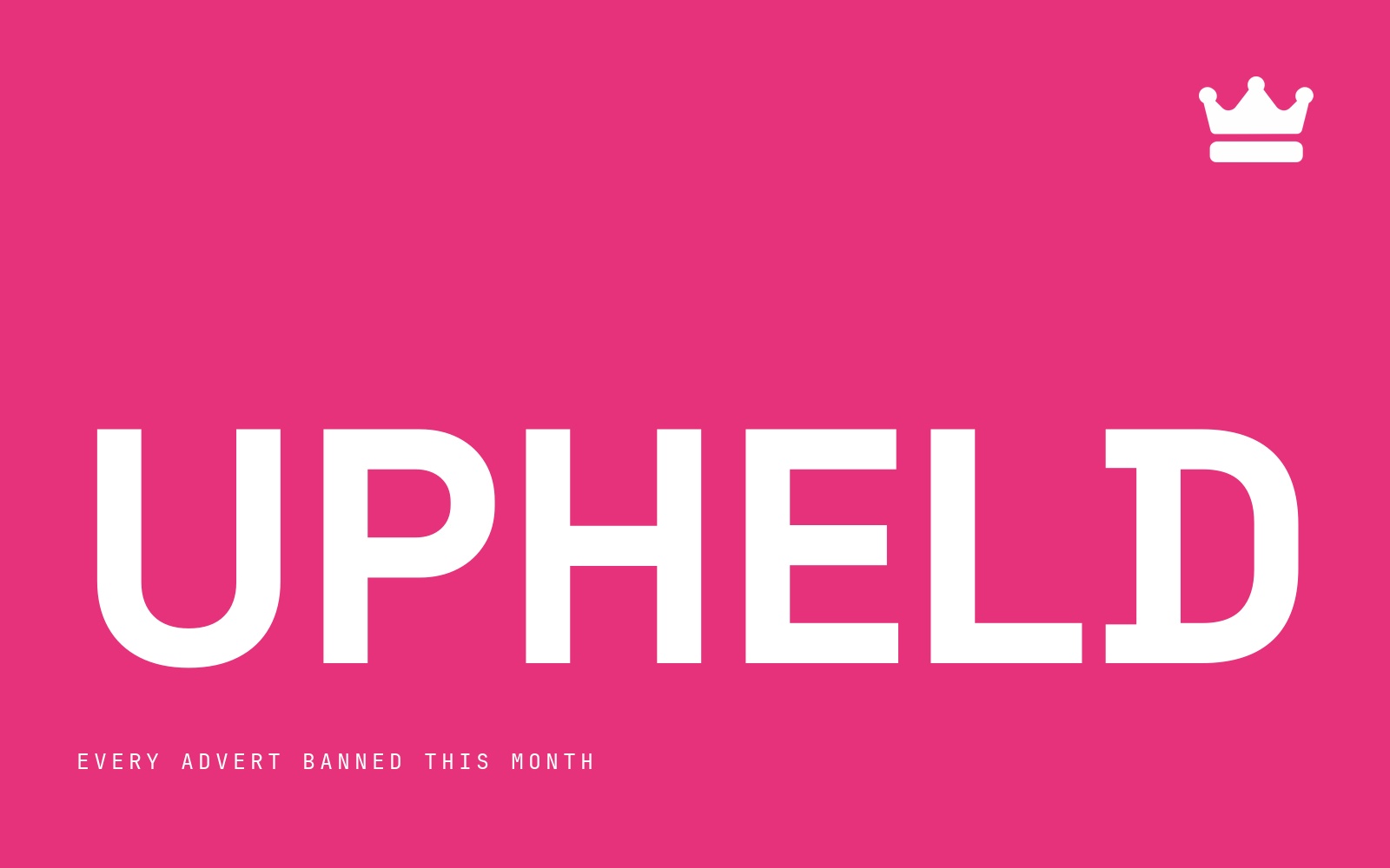 Ad Ranking cover: Upheld. ASA rulings this month, every advert banned in the UK