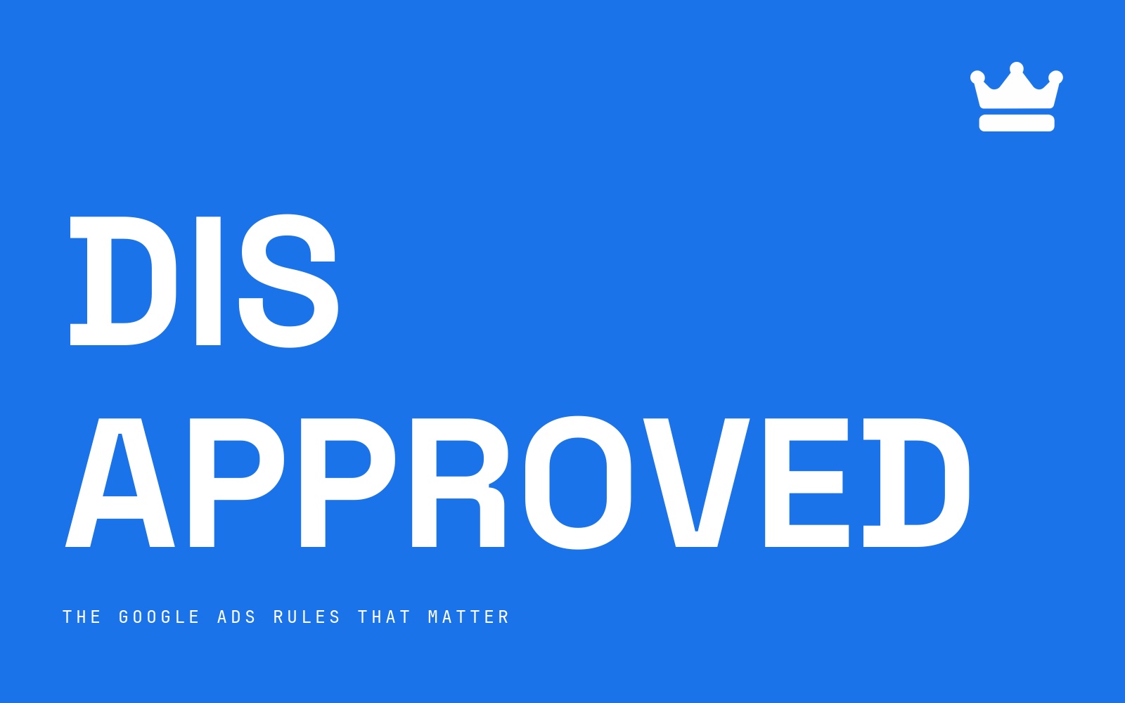 Ad Ranking cover: Disapproved. The Google Ads policy rules that matter
