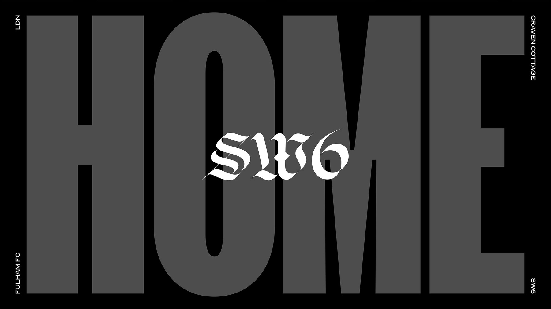 Fulham FC identity graphic with HOME in large type and SW6 in blackletter